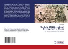 The Role Of NGOs In Rural Development In Ghana的封面