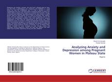 Bookcover of Analyzing Anxiety and Depression among Pregnant Women in Plateau State
