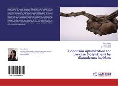 Couverture de Condition optimization for Laccase Biosynthesis by Ganoderma lucidum