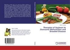 Copertina di Therapies of Soybean to Overcome Malnutrition and Dreaded Diseases