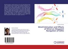 Wind Estimation and Effects of Wind on Waypoint Navigation of UAVs的封面