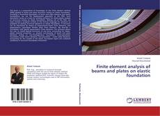 Finite element analysis of beams and plates on elastic foundation kitap kapağı