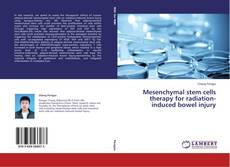 Mesenchymal stem cells therapy for radiation-induced bowel injury的封面