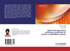 Couverture de Advanced glycation inhibitory potential of certain antidiabetic plants