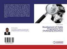 Couverture de Development of Viable Fingerprints from Challenging Situations