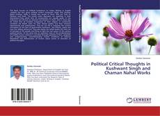 Copertina di Political Critical Thoughts in Kushwant Singh and Chaman Nahal Works