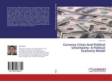 Buchcover von Currency Crises And Political Uncertainty: A Political Economy Model