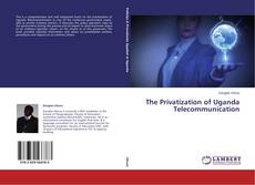 Capa do livro de The Privatization of Uganda Telecommunication 