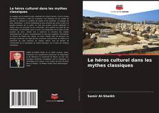 Обложка Le héros culturel dans les mythes classiques