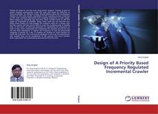 Capa do livro de Design of A Priority Based Frequency Regulated Incremental Crawler 