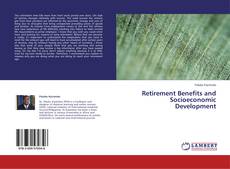 Couverture de Retirement Benefits and Socioeconomic Development