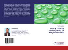 UV-VIS Method development of Fingolimode Hcl kitap kapağı