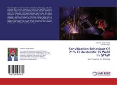 Sensitization Behaviour Of 21% Cr Austenitic SS Weld In GTAW的封面