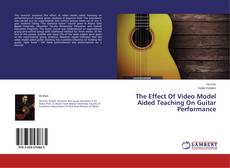Capa do livro de The Effect Of Video Model Aided Teaching On Guitar Performance 