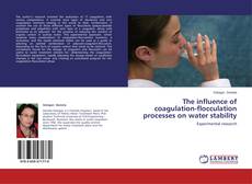 Couverture de The influence of coagulation-flocculation processes on water stability