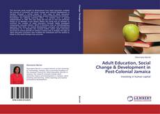 Copertina di Adult Education, Social Change & Development in Post-Colonial Jamaica