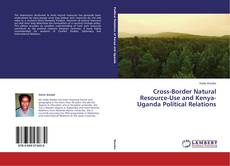 Capa do livro de Cross-Border Natural Resource-Use and Kenya-Uganda Political Relations 