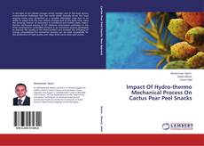 Capa do livro de Impact Of Hydro-thermo Mechanical Process On Cactus Pear Peel Snacks 
