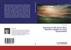 Dancing in the Lion's Den: Women Leaders in Local Government的封面