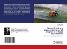 Buchcover von Serum Uric Acid-a prognostic marker of pregnancy induced hypertension