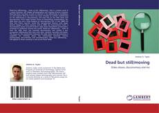 Couverture de Dead but still/moving