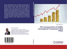 Couverture de The Compromise of IASB's Conceptual Framework And IFRSs