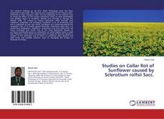 Couverture de Studies on Collar Rot of Sunflower caused by Sclerotium rolfsii Sacc.