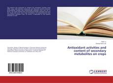 Copertina di Antioxidant activities and content of secondary metabolites on crops
