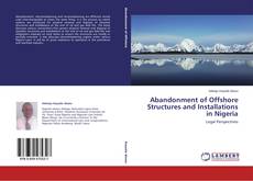 Abandonment of Offshore Structures and Installations in Nigeria的封面