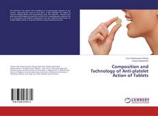 Portada del libro de Composition and Technology of Anti-platelet Action of Tablets
