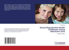 Обложка Sexual Reproductive Health Challenges Facing Adolescent Girls