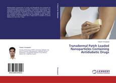 Capa do livro de Transdermal Patch Loaded Nanoparticles Containing Antidiabetic Drugs 