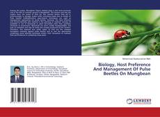 Couverture de Biology, Host Preference And Management Of Pulse Beetles On Mungbean