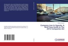 Buchcover von Company Law In Uganda: A Brief Case Guide to The 2012 Companies Act