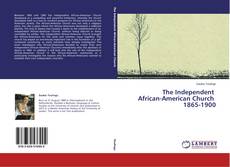 Copertina di The Independent African-American Church 1865-1900