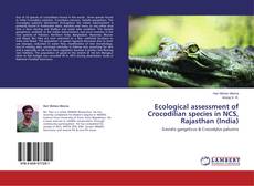 Buchcover von Ecological assessment of Crocodilian species in NCS, Rajasthan (India)