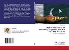 Couverture de Health Assistance to Internally Displaced Persons of FATA, Pakistan