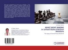 Обложка WHAT WENT WRONG in United States-Pakistan Relations