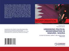 UNMASKING POLITICAL MISINFORMATION IN MAKURDI, NIGERIA kitap kapağı