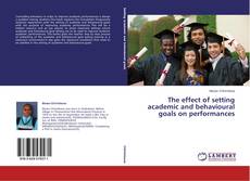 Capa do livro de The effect of setting academic and behavioural goals on performances 