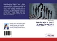 Buchcover von An Evaluation of Syrian Refugee Management Approaches in Lebanon
