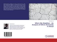 Who's My Neighbor - An Analysis of Ethnic Animosity in Kenya的封面