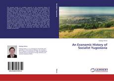 Buchcover von An Economic History of Socialist Yugoslavia