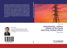 Обложка Liberalisation, welfare effects of the Swiss electricity market reform