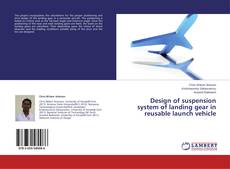 Copertina di Design of suspension system of landing gear in reusable launch vehicle