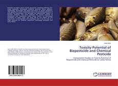 Toxicity Potential of Biopesticide and Chemical Pesticide的封面