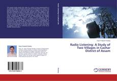 Radio Listening: A Study of Two Villages in Cachar District of Assam的封面