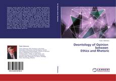 Bookcover of Deontology of Opinion between Ethics and Rhetoric