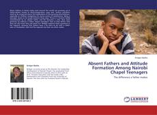 Buchcover von Absent Fathers and Attitude Formation Among Nairobi Chapel Teenagers