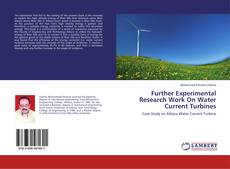 Copertina di Further Experimental Research Work On Water Current Turbines